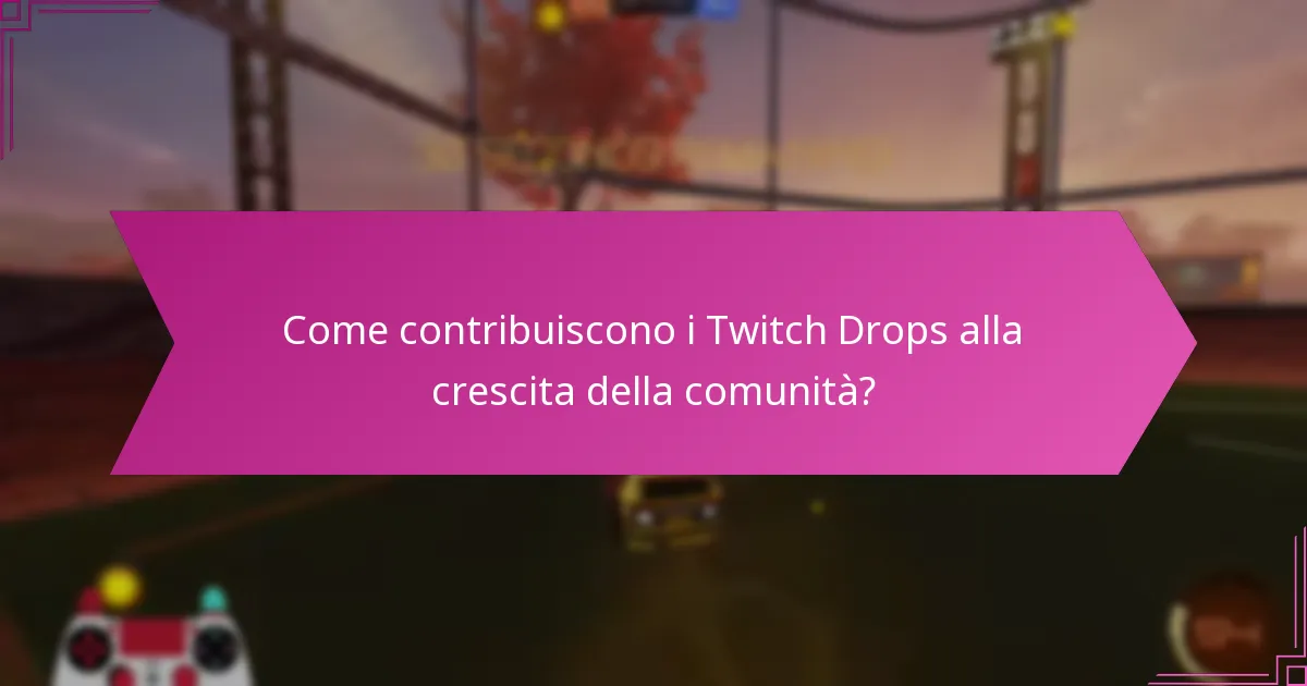 Come influenzano i Twitch Drops il coinvolgimento dei giocatori?
