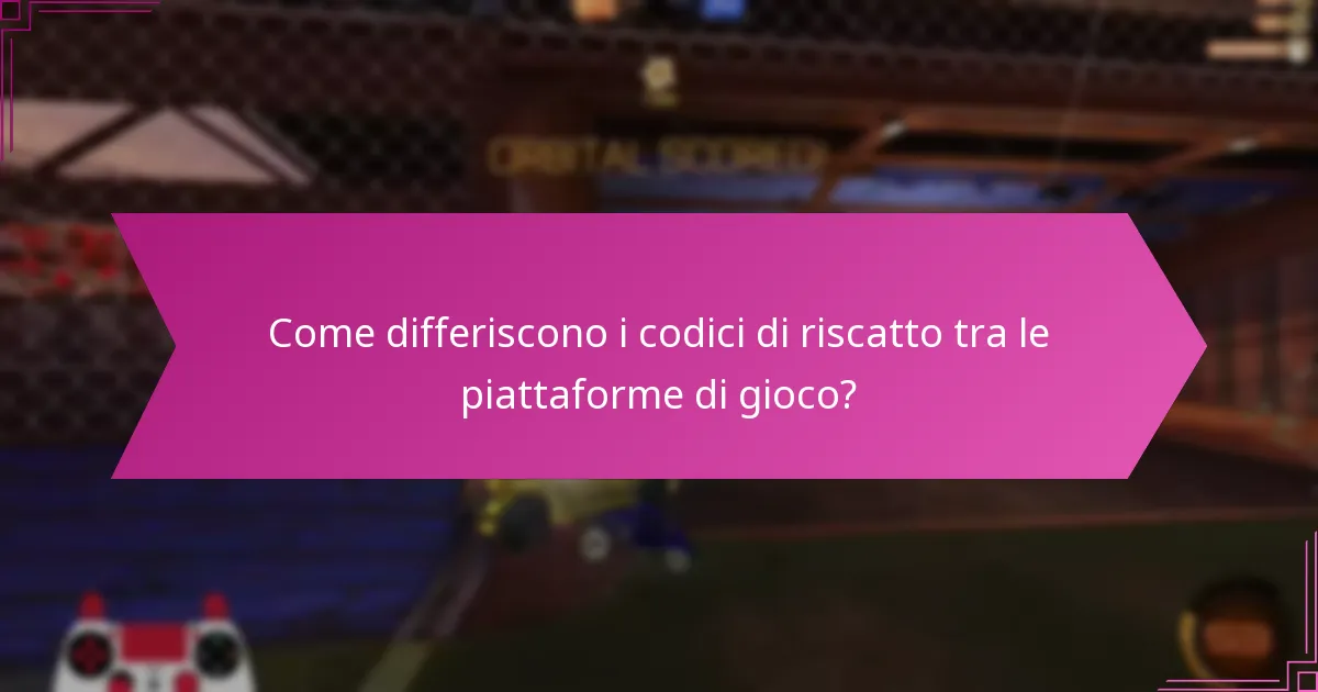 Quali regioni hanno codici di riscatto specifici per Rocket League?