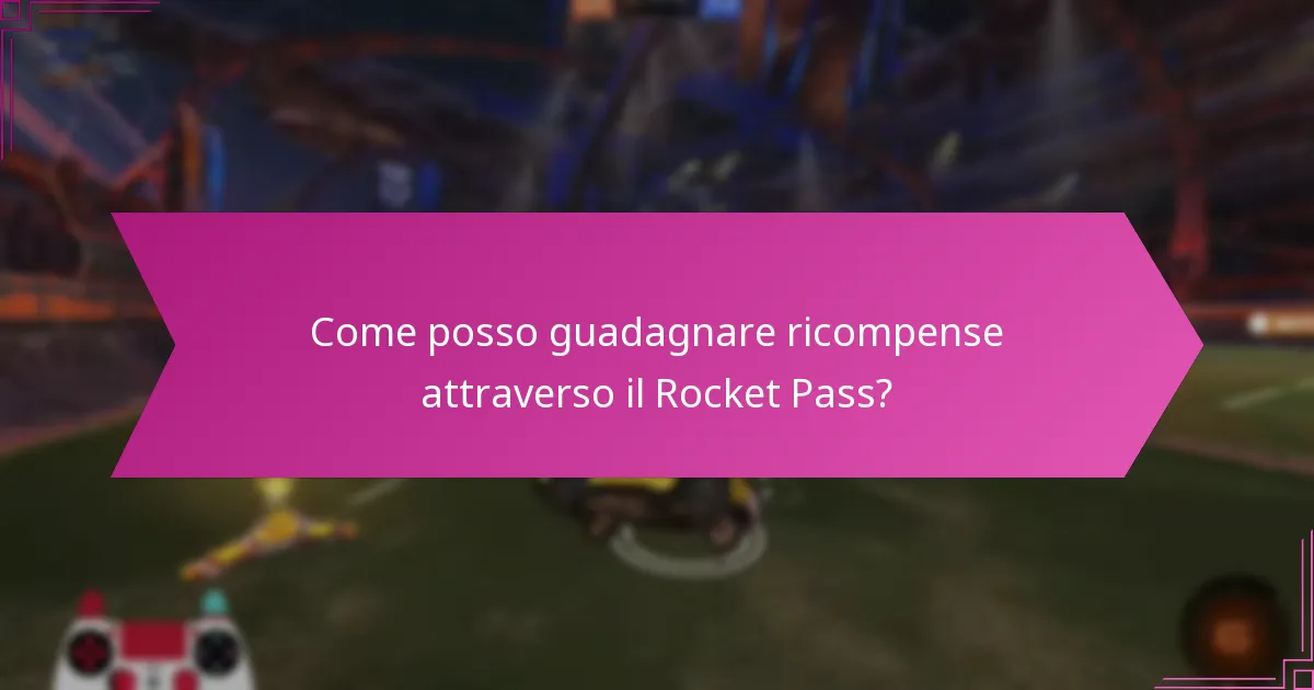 Come posso guadagnare ricompense attraverso il Rocket Pass?