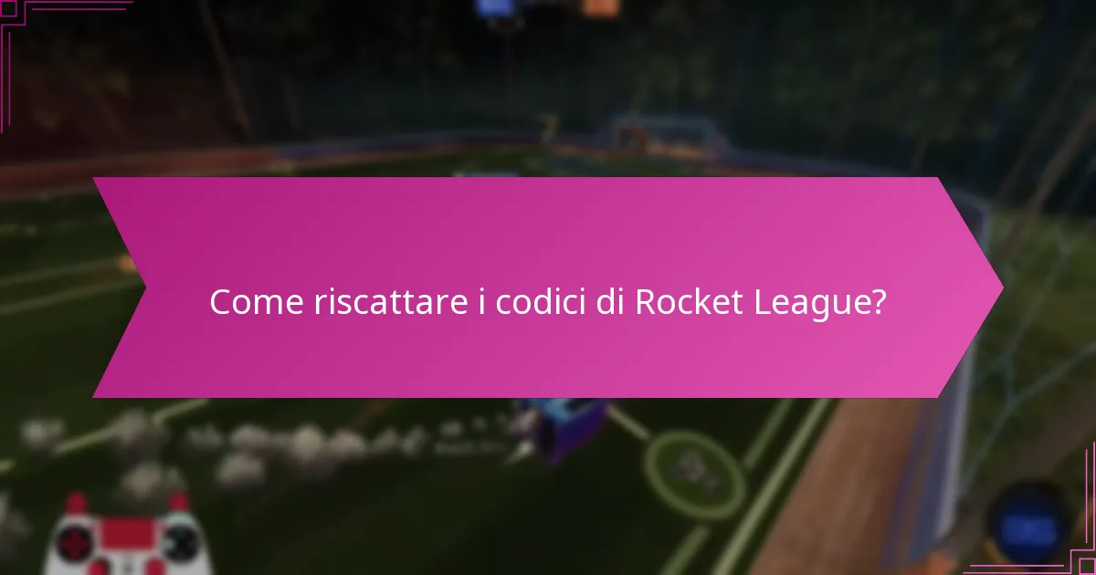 Come riscattare i codici di Rocket League?