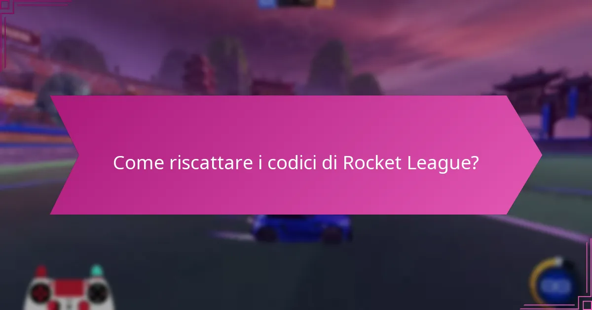 Come riscattare i codici di Rocket League?
