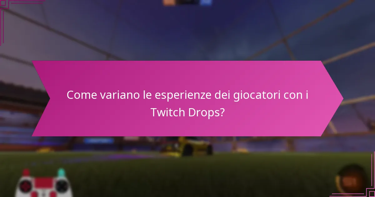 Come variano le esperienze dei giocatori con i Twitch Drops?
