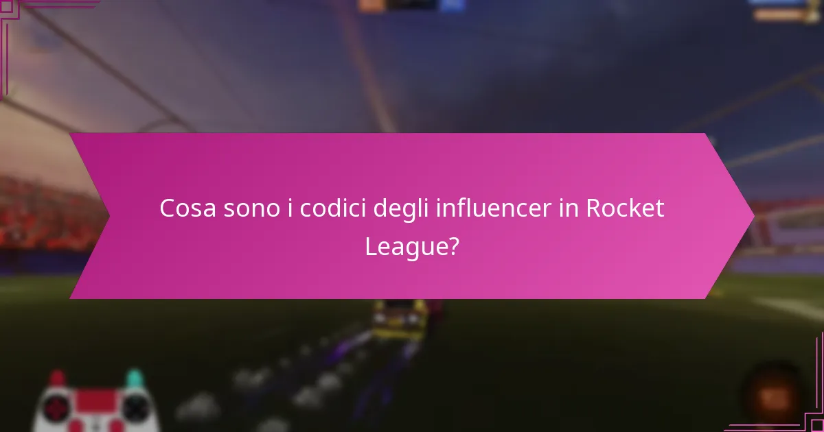 Cosa sono i codici degli influencer in Rocket League?