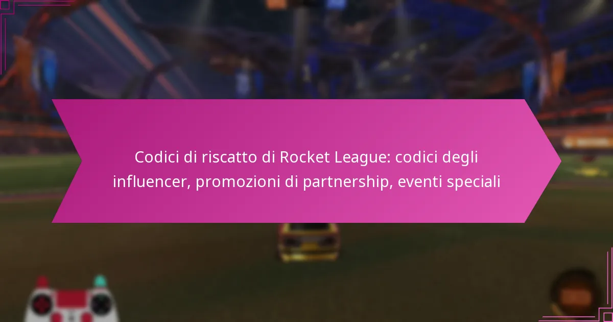 You are currently viewing Codici di riscatto di Rocket League: codici degli influencer, promozioni di partnership, eventi speciali