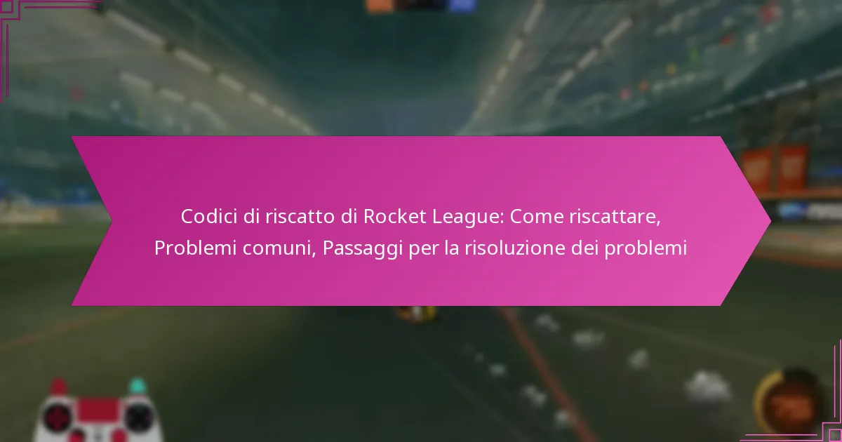 You are currently viewing Codici di riscatto di Rocket League: Come riscattare, Problemi comuni, Passaggi per la risoluzione dei problemi