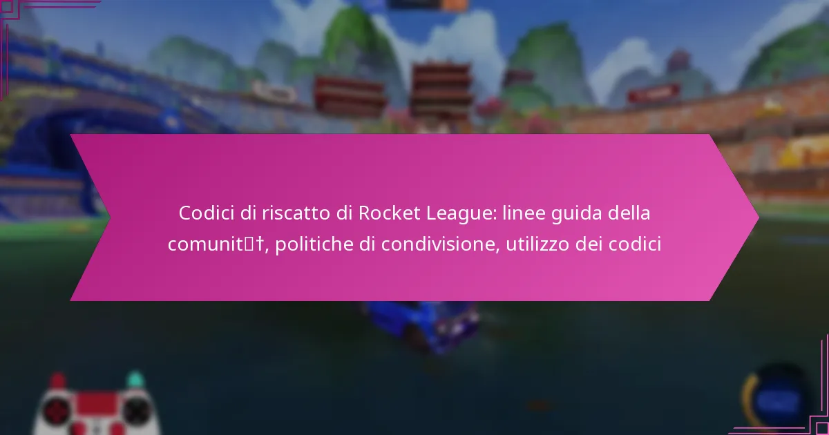 You are currently viewing Codici di riscatto di Rocket League: linee guida della comunità, politiche di condivisione, utilizzo dei codici