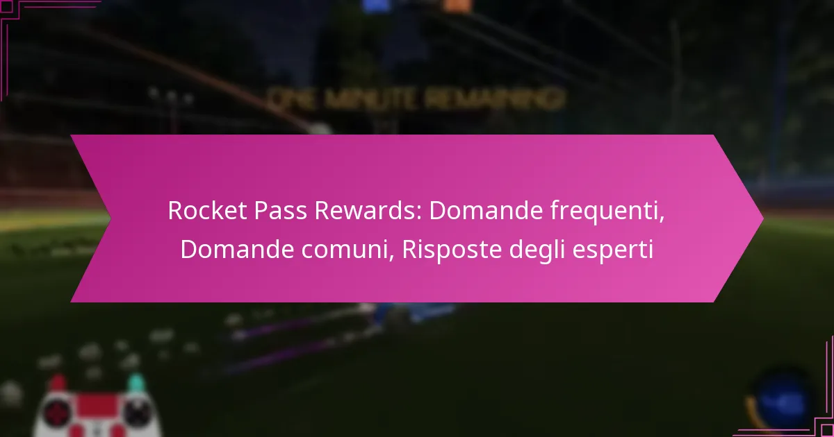Read more about the article Rocket Pass Rewards: Domande frequenti, Domande comuni, Risposte degli esperti