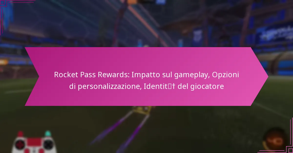 You are currently viewing Rocket Pass Rewards: Impatto sul gameplay, Opzioni di personalizzazione, Identità del giocatore