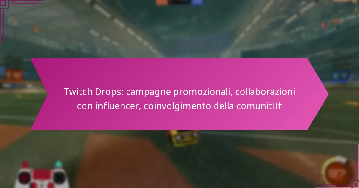 You are currently viewing Twitch Drops: campagne promozionali, collaborazioni con influencer, coinvolgimento della comunità