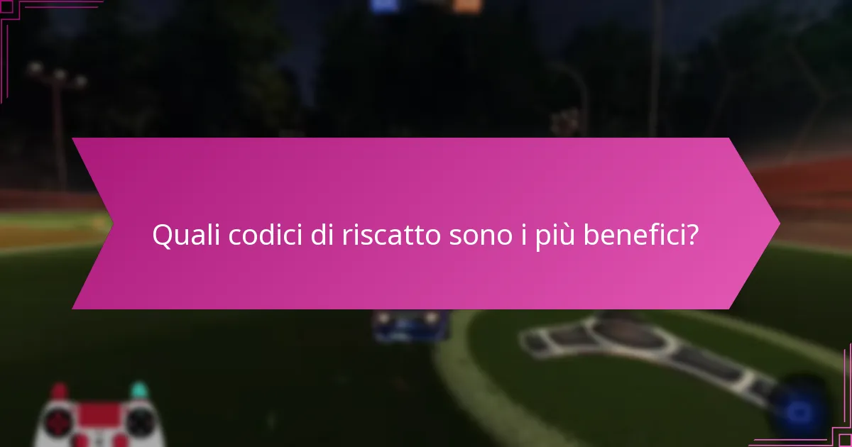 Quali codici di riscatto sono i più benefici?