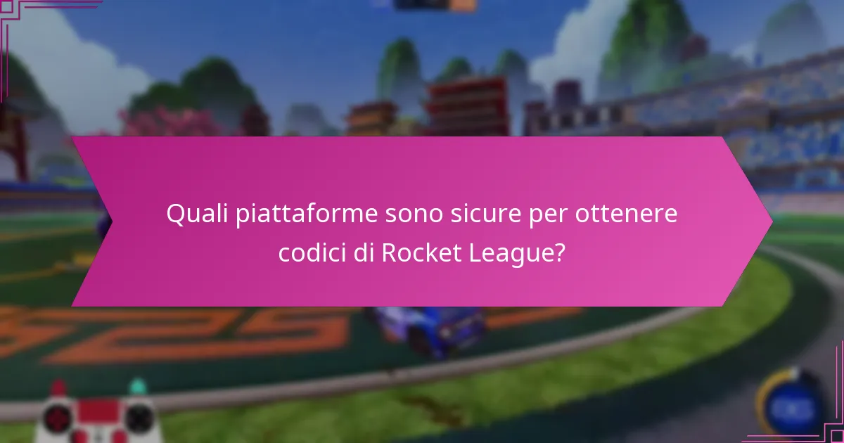 Quali piattaforme sono sicure per ottenere codici di Rocket League?