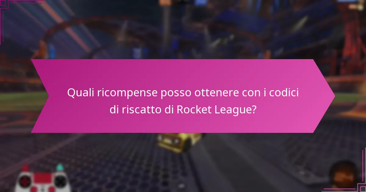 Quali sono i problemi comuni con il riscatto dei codici di Rocket League?