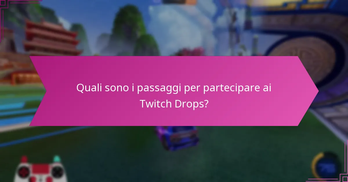 Quali sono i suggerimenti comuni per la risoluzione dei problemi per i Twitch Drops?