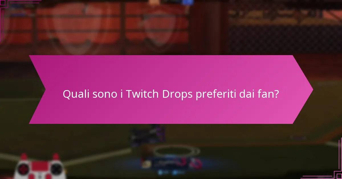 Quali sono i Twitch Drops preferiti dai fan?